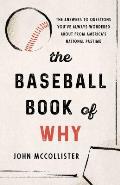 The Baseball Book of Why: The Answers to Questions You've Always Wondered about from America's National Pastime