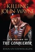 Killing John Wayne: The Making of the Conqueror