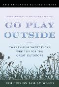 LineStorm Playwrights Present Go Play Outside Twenty Five Short Plays Written for the Great Outdoors