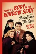 There's a Body in the Window Seat!: The History of Arsenic and Old Lace