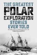Greatest Polar Exploration Stories Ever Told
