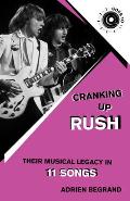 Cranking Up Rush: Their Musical Legacy in 11 Songs