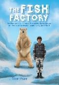 The Fish Factory: The Story and Life of a Young Man and His Daring Mission as a Marine in the Aleutian Islands During World War II