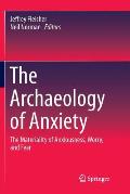 The Archaeology of Anxiety: The Materiality of Anxiousness, Worry, and Fear