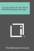 Citizenship in the Post-War Kingdom of God