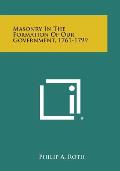 Masonry in the Formation of Our Government, 1761-1799