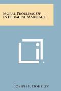 Moral Problems of Interracial Marriage
