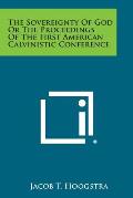 The Sovereignty of God or the Proceedings of the First American Calvinistic Conference