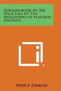 Godmanhood as the Main Idea of the Philosophy of Vladimir Solovyev