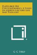 Plato and His Contemporaries. a Study in Fourth Century Life and Thought