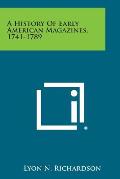 A History of Early American Magazines, 1741-1789