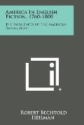 America in English Fiction, 1760-1800: The Influences of the American Revolution