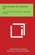Discourses Of Slavery V6: The Collected Works Of Theodore Parker