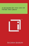 A Memoir of the Life of Peter the Great
