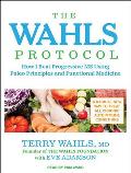 The Wahls Protocol: How I Beat Progressive MS Using Paleo Principles and Functional Medicine