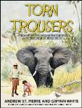 Torn Trousers: A True Story of Courage and Adventure: How a Couple Sacrificed Everything to Escape to Paradise