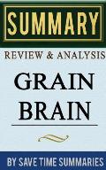 Grain Brain The Surprising Truth about Wheat Carbs & Sugar Your Brains Silent Killers by David Perlmutter Summary Revie