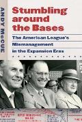 Stumbling Around the Bases The American Leagues Mismanagement in the Expansion Eras