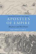 Apostles of Empire: The Jesuits and New France