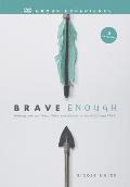 Brave Enough DVD Group Experience: Getting Over Our Fears, Flaws, and Failures to Live Bold and Free
