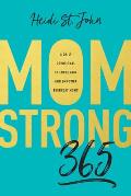 Momstrong 365: A Daily Devotional to Encourage and Empower Everyday Moms