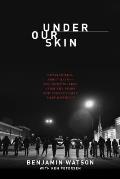 Under Our Skin Getting Real About Race & Getting Free From The Fears & Frustrations That Divide Us