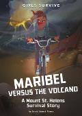 Girls Survive 14 Maribel Versus the Volcano A Mount St. Helens Survival Story