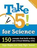 Take Five! for Science: 150 Prompts That Build Writing and Critical-Thinking Skills