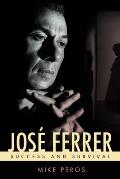 Jos? Ferrer: Success and Survival