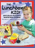 The Lunchbox Kid!: 2010 Collector's Pictorial Price Guide for Metal Lunchboxes