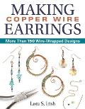 Making Copper Wire Earrings: More Than 150 Wire-Wrapped Designs