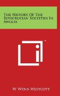 The History of the Rosicrucian Societies in Anglia
