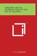 Hermetic Art an Introduction to the Art of Alchemy