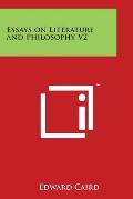 Essays on Literature and Philosophy V2