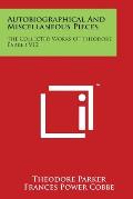 Autobiographical And Miscellaneous Pieces: The Collected Works Of Theodore Parker V12