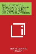 The History of the Ancient and Honorable Fraternity V1 of Free and Accepted Masons and Concordant Orders
