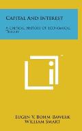 Capital and Interest: A Critical History of Economical Theory