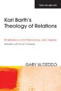 Karl Barth's Theology of Relations, Two Volumes: Trinitarian, Christological, and Human: Towards an Ethic of the Family