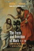 The Form and Function of Mark 1:1-15: A Multi-Disciplinary Approach to the Markan Prologue