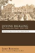 Divine Healing: The Formative Years: 1830-1890