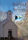 The Story of Baptist in the Bahamas: An Historical Survey