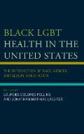 Black LGBT Health in the United States: The Intersection of Race, Gender, and Sexual Orientation