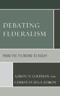 Debating Federalism From The Founding To Today