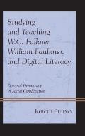 Studying and Teaching W.C. Falkner, William Faulkner, and Digital Literacy: Personal Democracy in Social Combination