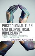 Postcolonial Turn and Geopolitical Uncertainty: Transnational Critical Intercultural Communication Pedagogy