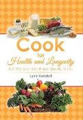 Cook for Health and Longevity: Eat Well Live Well Enjoy Quality of Life