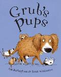 Grub's Pups