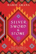Silver Sword & Stone Three Crucibles of the Latin American Story