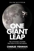 One Giant Leap The Untold Story of How We Flew to the Moon