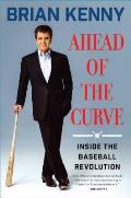 Ahead of the Curve Inside the Baseball Revolution